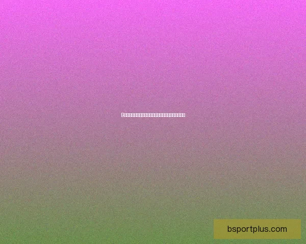 B体育官方网站登录入口最新指南助你轻松畅享赛事体验 B体育官方网站登录入口最新指南助你轻松畅享赛事体验